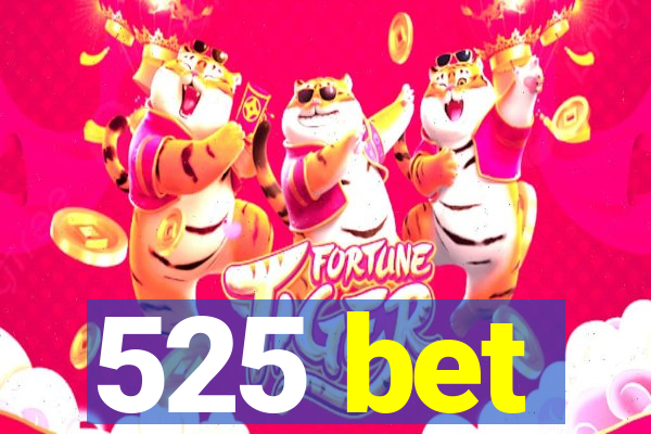 525 bet